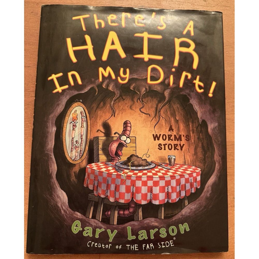There's a Hair in My Dirt! by Gary Larson 1st Edition Hardcover A Worm's Story